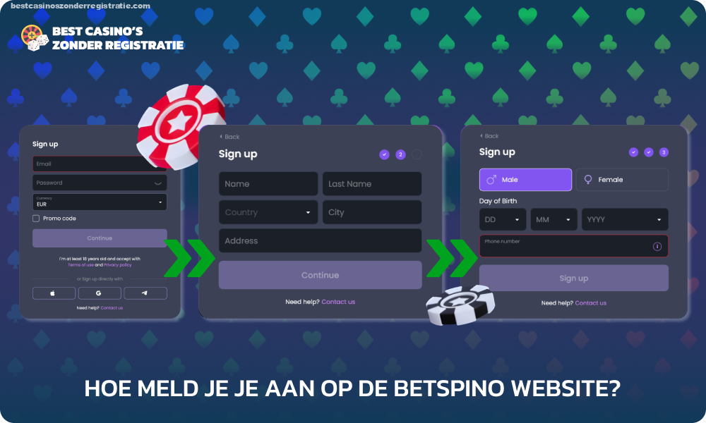 Om zich bij Betspino op de website en mobiele app te registreren, moeten spelers naar de registratiepagina gaan, uw e-mailadres invoeren, een wachtwoord aanmaken, uw valuta selecteren, uw persoonlijke gegevens opgeven en op de knop klikken om de registratie te voltooien