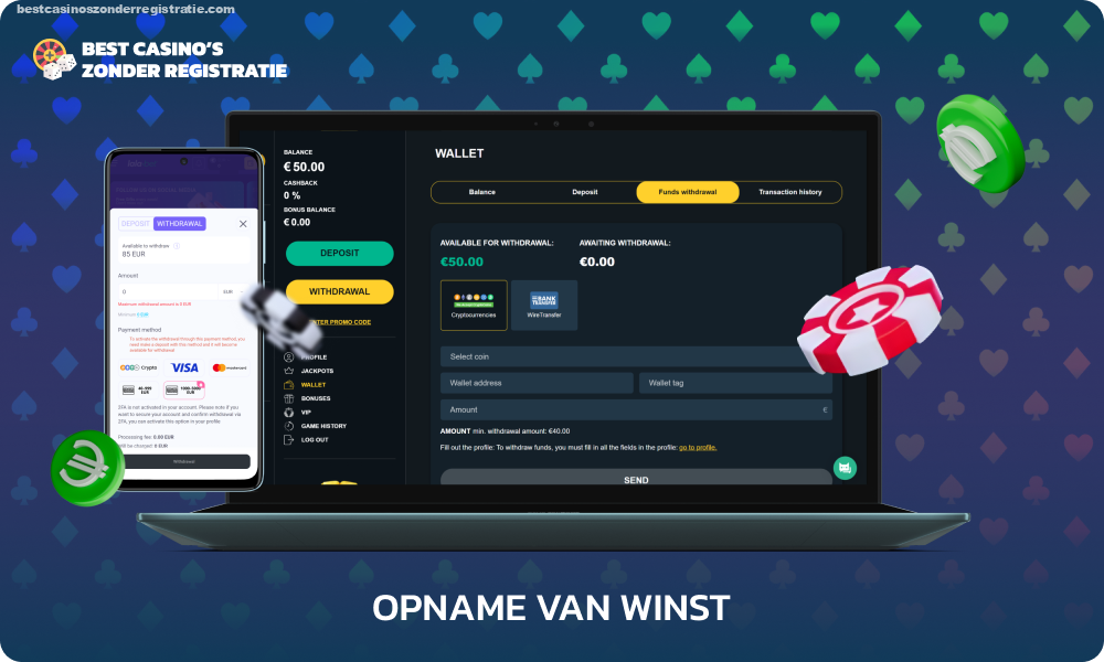 Om uw winst uit het casino op te nemen met een minimale storting van 5 euro, logt u in op uw account, selecteert u een betalingssysteem, voert u het bedrag in, geeft u de vereiste informatie op en volgt u de instructies om de opname te voltooien